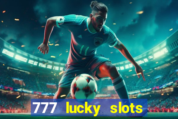 777 lucky slots online casino