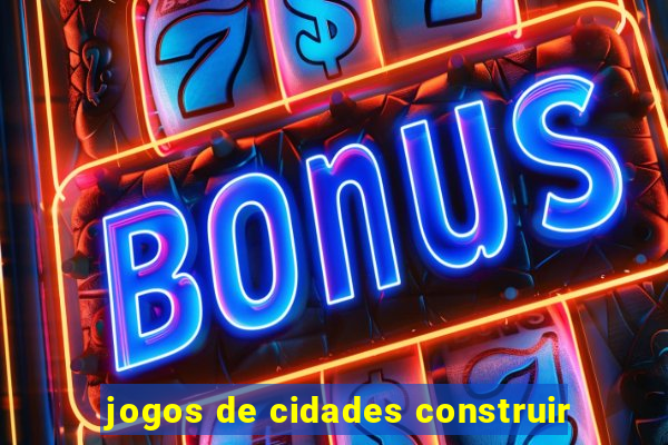 jogos de cidades construir