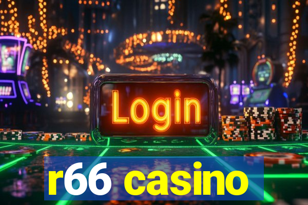 r66 casino