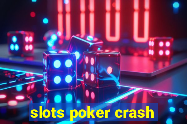 slots poker crash