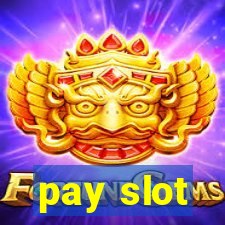 pay slot