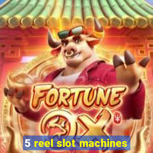 5 reel slot machines