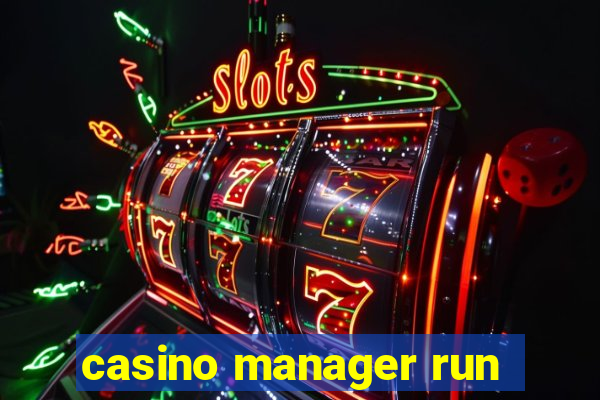 casino manager run