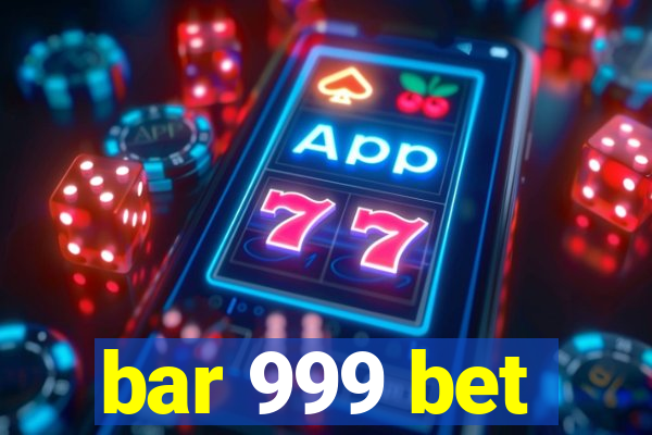 bar 999 bet