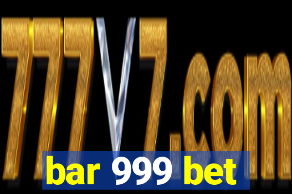 bar 999 bet