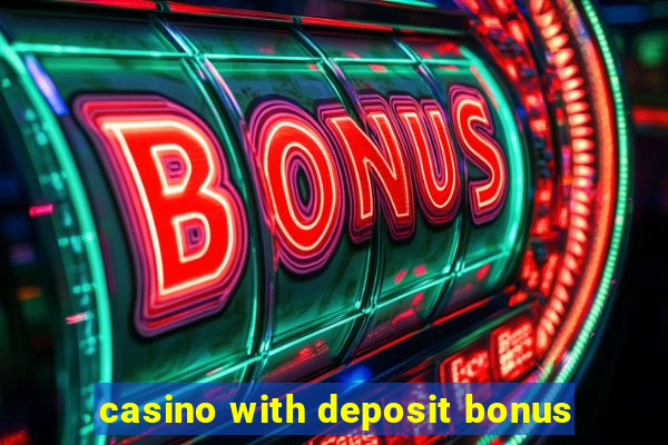 casino with deposit bonus