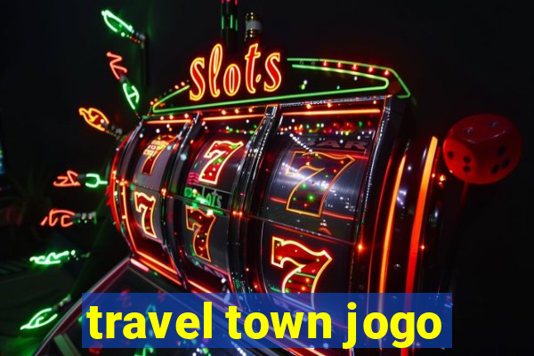 travel town jogo