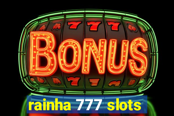 rainha 777 slots