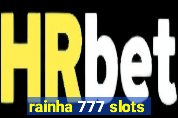 rainha 777 slots