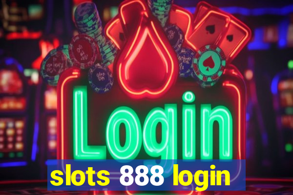 slots 888 login