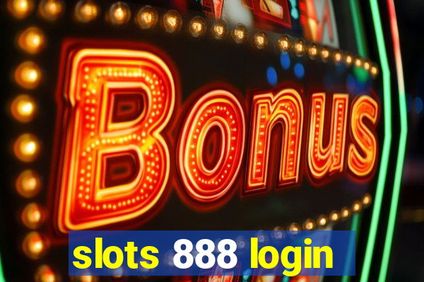 slots 888 login