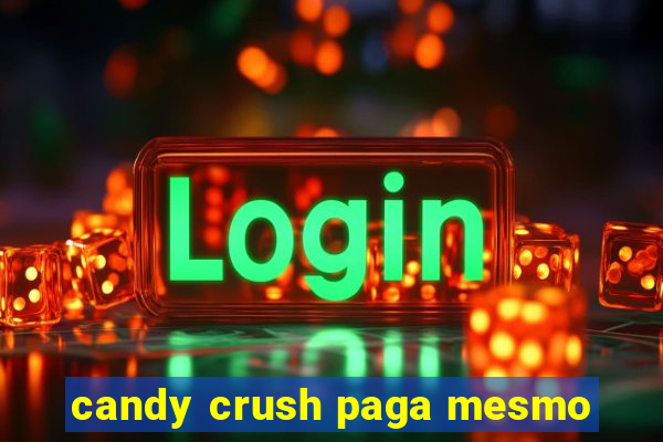 candy crush paga mesmo