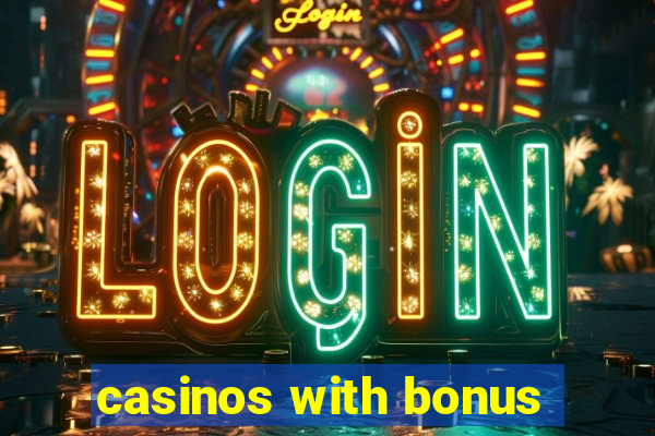 casinos with bonus