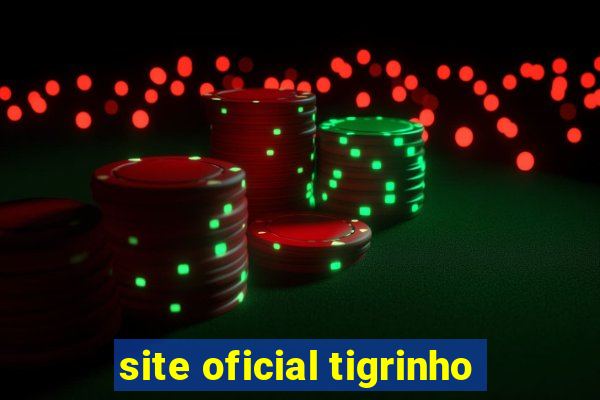 site oficial tigrinho