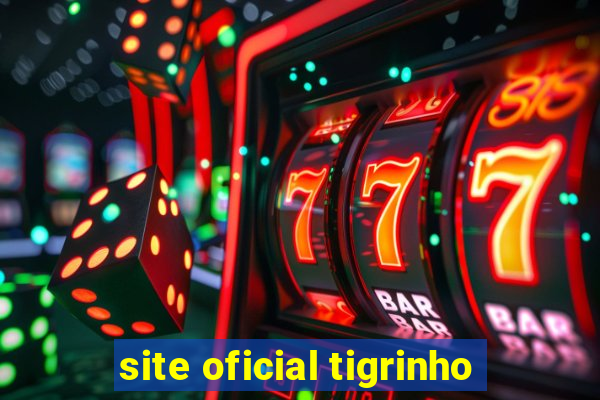 site oficial tigrinho