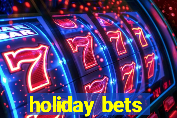 holiday bets