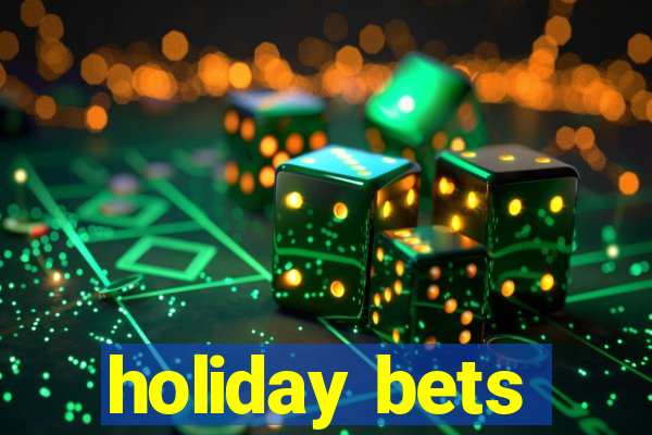 holiday bets