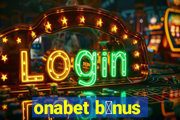 onabet b么nus