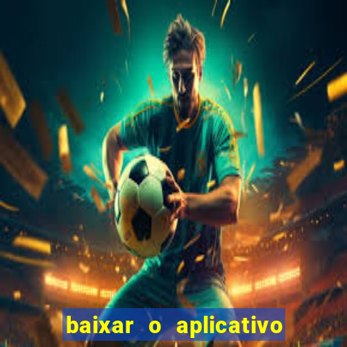 baixar o aplicativo do jogo