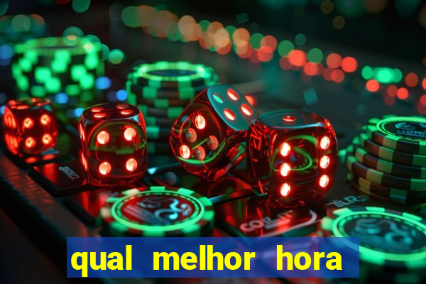 qual melhor hora para jogar fortune tiger