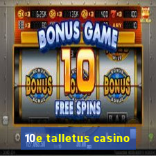 10e talletus casino