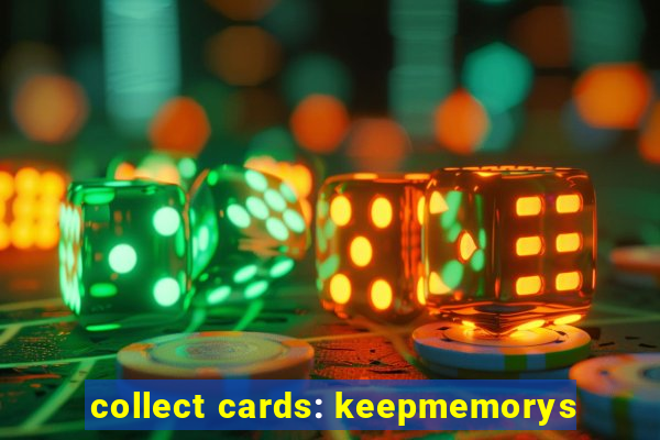 collect cards: keepmemorys