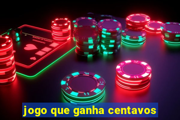 jogo que ganha centavos