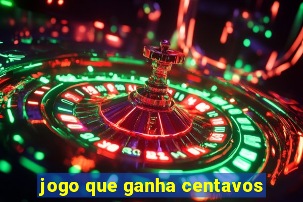 jogo que ganha centavos