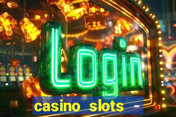 casino slots - slot machines