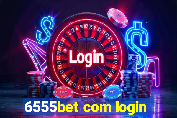 6555bet com login