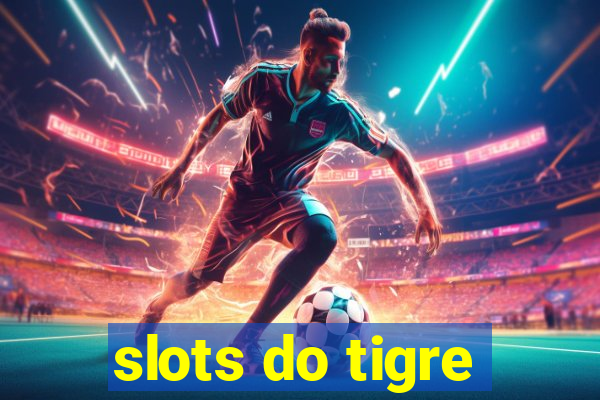 slots do tigre