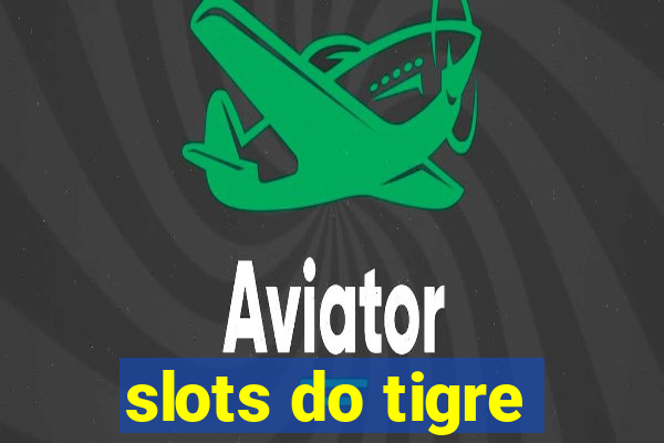 slots do tigre