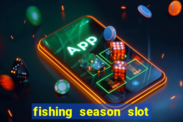 fishing season slot free play