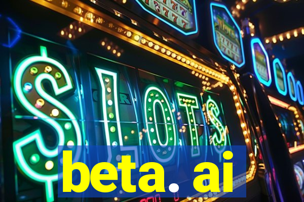 beta. ai