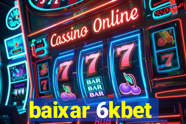 baixar 6kbet