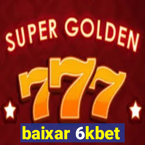 baixar 6kbet