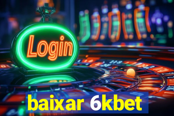 baixar 6kbet