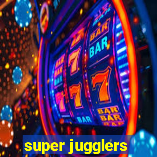 super jugglers