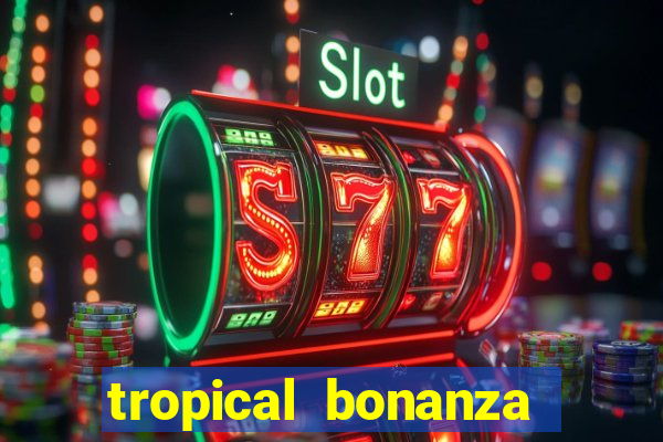 tropical bonanza slot free