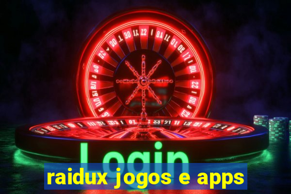 raidux jogos e apps