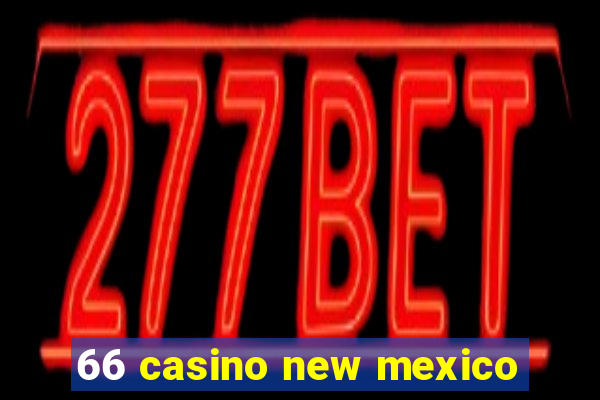 66 casino new mexico