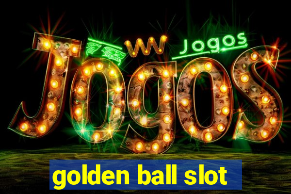 golden ball slot