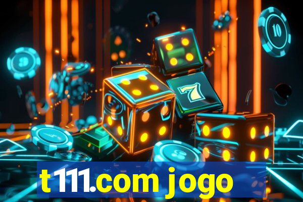 t111.com jogo