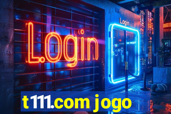 t111.com jogo