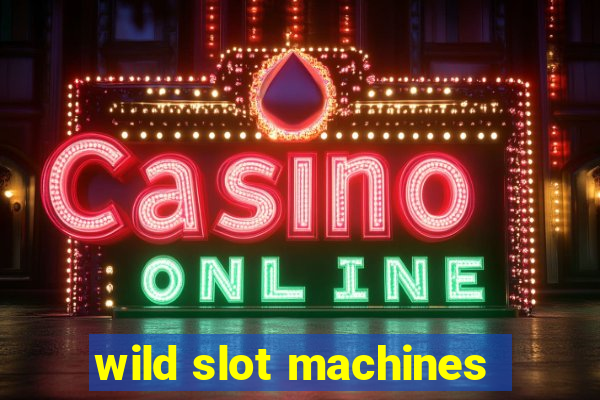 wild slot machines