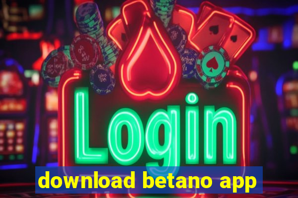 download betano app