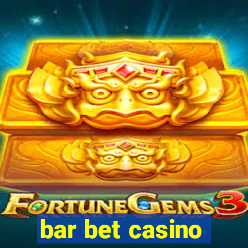 bar bet casino