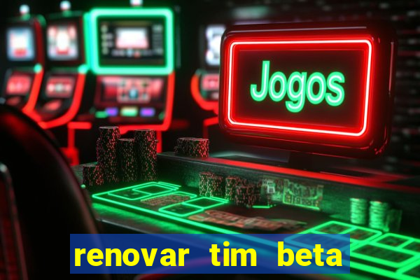 renovar tim beta por sms