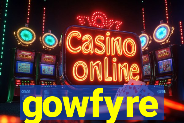 gowfyre