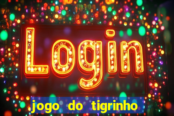 jogo do tigrinho bet app